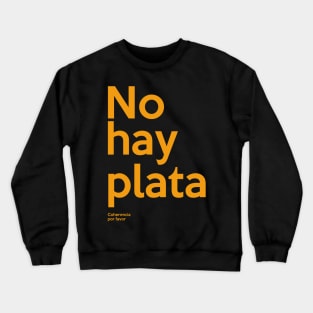 Javier Milei No hay plata Coherencia por favor Libertarismo Crewneck Sweatshirt